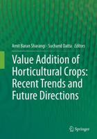 Value Addition of Horticultural Crops: Recent Trends and Future Directions