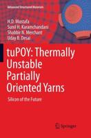 tuPOY: Thermally Unstable Partially Oriented Yarns : Silicon of the Future