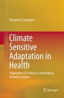 Climate Sensitive Adaptation in Health : Imperatives for India in a Developing Economy Context