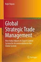 Global Strategic Trade Management : How India Adjusts its Export Control System for Accommodation in the Global System