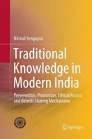 Traditional Knowledge in Modern India : Preservation, Promotion, Ethical Access and Benefit Sharing Mechanisms