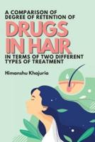 A Comparison of Degree of Retention of Drugs in Hair in Terms of Two Different Types of Treatment