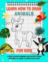 How To Draw Animals For Kids: A Fun and Simple Step-by-Step Drawing and Activity Book for Kids to Learn to Draw