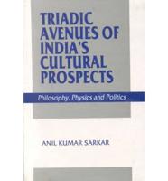 Triadic Avenues of India's Cultural Prospects