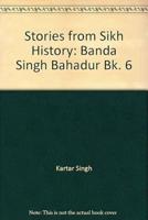 Stories from Sikh History: Banda Singh Bahadur Bk. 6