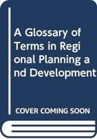 A Glossary of Terms in Regional Planning and Development