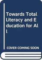 Towards Total Literacy and Education for All