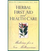 Herbal First Aid and Health Care: Medicine for a New Millenium
