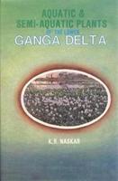 Aquatic and Semi Aquatic Plants of the Lower Ganges Delta: Its Taxonomy and Ecology