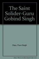 Saint Solider-guru Gobind Singh
