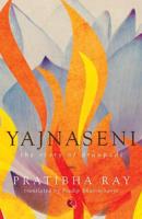 Yajnaseni, The Story Of Draupadi