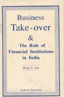 Business Takeover and the Role of Financial Institutions in India