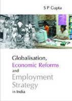 Globalisation, Economic Reforms and Employment Strategy in India