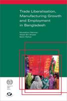 Trade Liberalisation, Manufacturing Growth, and Employment in Bangladesh
