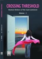 Crossing Threshold: Women Writers of the Sub-Continent 2 Volumes