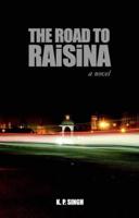 Road to Raisina: A Novel