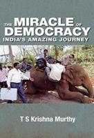 The Miracle of Democracy : India's Amazing Journey