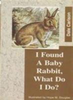 I Found a Baby Rabbit, What Do I Do?