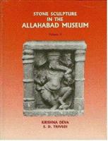 Stone Sculpture in the Allahabad Museum. Vol 2