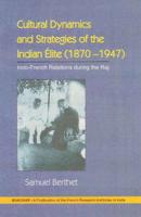 Cultural Dynamics & Strategies of the Indian Élite (1870-1947)