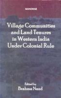 Village Communities and Land Tenures in Western India Under Colonial Rule