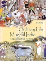 Ordinary Life in Mughal India