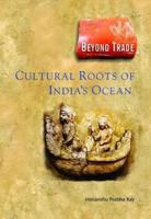 Beyond Trade Cultural Roots of India's Ocean