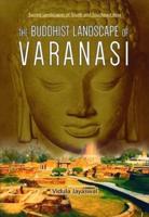 The Buddhist Landscape of Varanasi