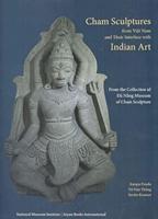 Cham Sculptures from Viet Nam and Their Interface With Indian Art