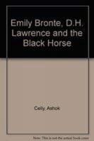 Emily Bronte, D.H. Lawrence and the Black Horse
