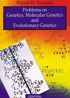 Problems On Genetics, Molecular Genetics And Evolutionary Genetics