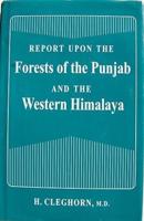 Report Upon the Forests of the Punjab and the Western Himalaya