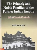 The Princely and Noble Families of the Former Indian Empire: Himachal Pradesh V. 1