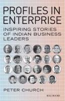 Profiles in Enterprise: Inspiring Stories of Indian Business Leaders