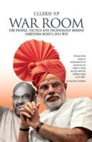War Room: The People, Tactics and Technology behind Narendra Modi's 2014 Win