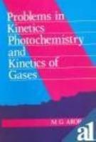 Problems in Kinetics, Photochemistry and Kinetics of Gases