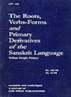 The Roots Verb-Forms and Primary Derivatives of the Sanskrit Language