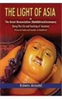 The Light of Asia or the Great Renunciation (Mahabhinishkramana) Being