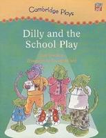 Dilly and the School Play: Cambridge Reading Level 4