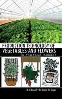 Production Technology of Vegetables and Flowers: A Practical Manual