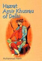 Hazrat Amir Khusrau of Delhi