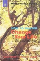 How to Master Change in Your Life