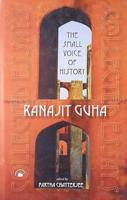 Ranajit Guha the Small Voice of History