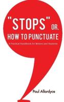 "STOPS" or How to Punctuate