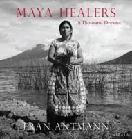 Maya Healers: A Thousand Dreams