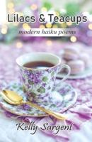 Lilacs & Teacups: modern haiku poems