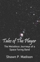TALES OF THE PLAYER: The Melodious Journeys of a Space Faring Band