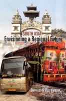 South Asia: Envisioning a Regional Future