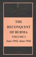 The Reconquest of Burma, Volume I