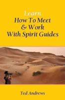 Learn How to Meet and Work With Spirit Guides